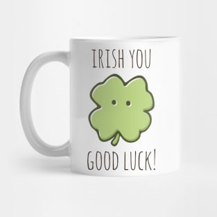 Irish You Good Luck! Mug